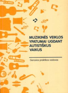 „Muzikinės veiklos ypatumai ugdant autistiškus vaikus“