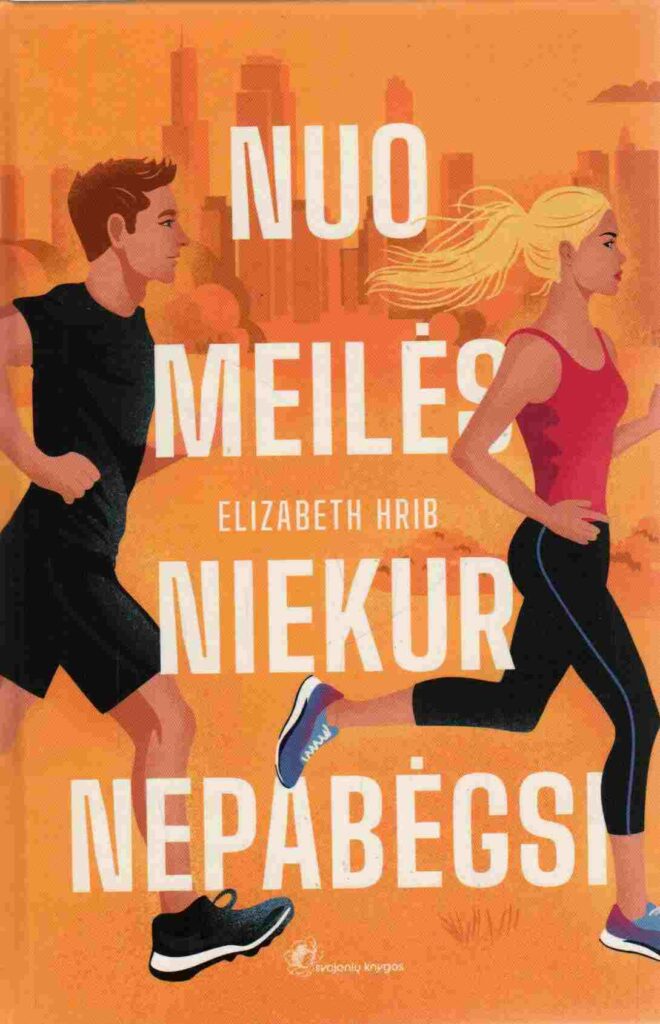 Elizabeth Hrib „Nuo meilės niekur nepabėgsi“