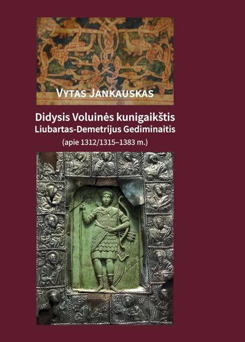 Vytas Jankauskas „Didysis Voluinės kunigaikštis Liubartas-Demetrijus Gediminaitis”
