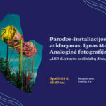 Parodos-instaliacijos atidarymas. Ignas Maldus. Analoginė fotografija. „LSD (Lietuvos sodininkų draugija)“