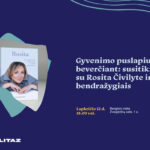 Gyvenimo puslapius beverčiant: susitikimas su Rosita Čivilyte ir jos bendražygiais