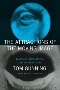 Tom Gunning „The Attractions of the Moving Image“