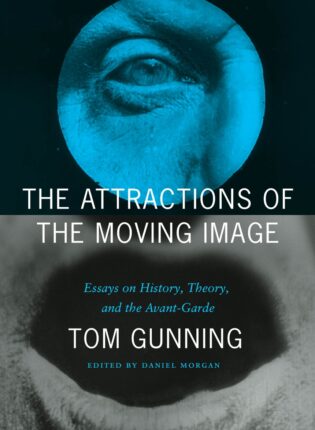 Tom Gunning „The Attractions of the Moving Image“