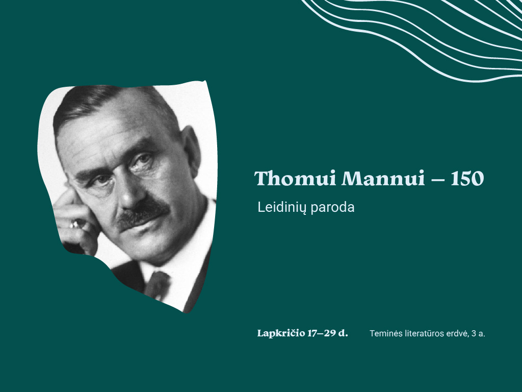 Leidinių parodoje (Teminės literatūros erdvė, 3 a.) kviečiame susipažinti su Thomo Manno kūryba vokiečių ir lietuvių kalba. Leidiniai skolinami į namus.