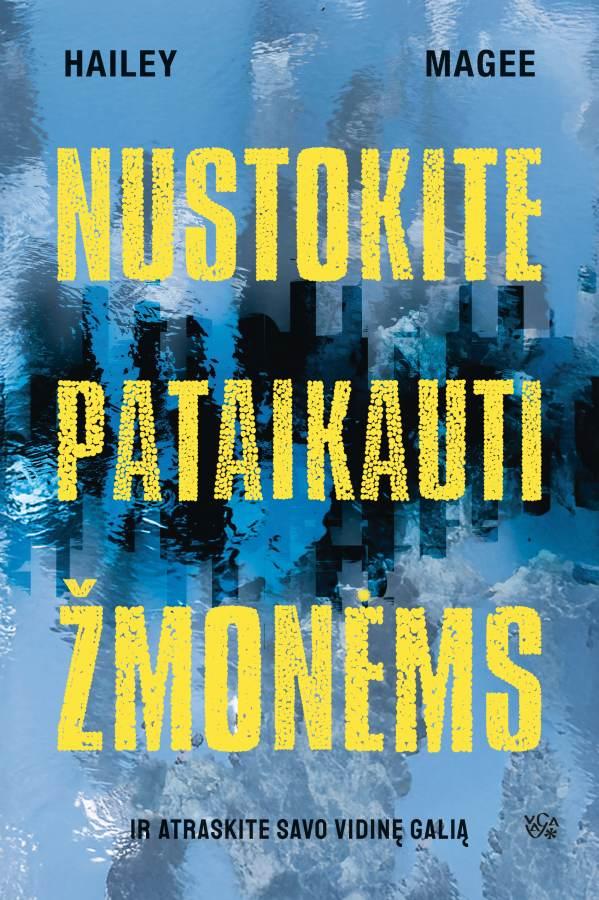 Hailey Magee „Nustokite pataikauti žmonėms“