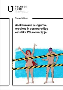 3. Tomas Mitkus „Aseksualaus nuogumo, erotikos ir pornografijos estetika 2D animacijoje“
