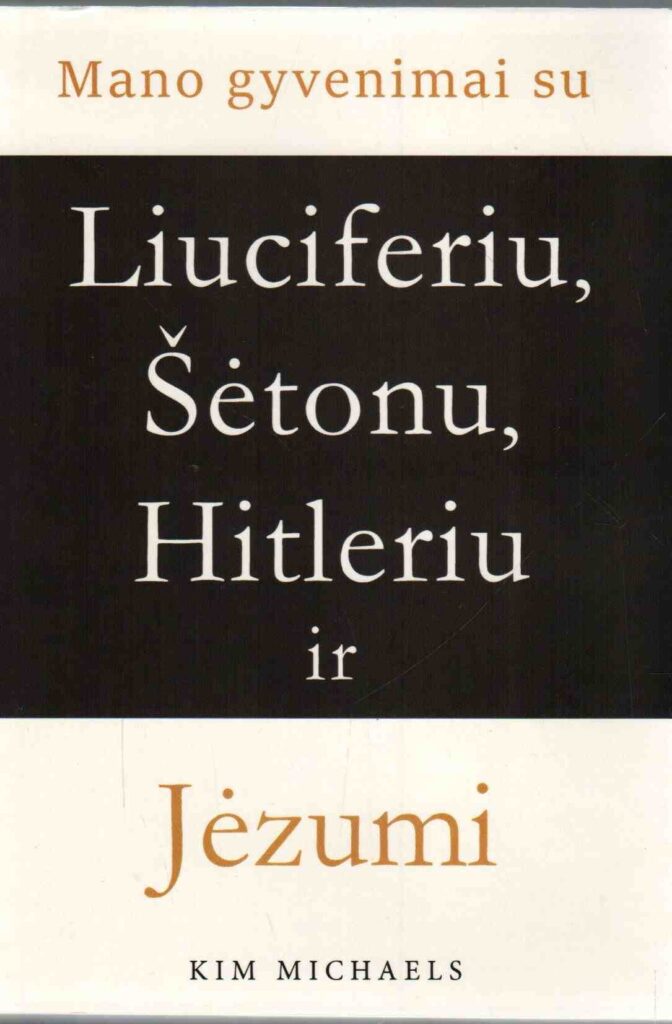 Kim Michaels „Mano gyvenimai su Liuciferiu, Šetonu, Hitleriu ir Jėzumi“
