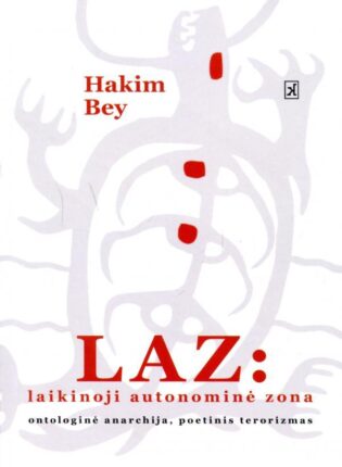 Hakim Bey „LAZ. Laikinoji autonominė zona, ontologinė anarchija, poetinis terorizmas“