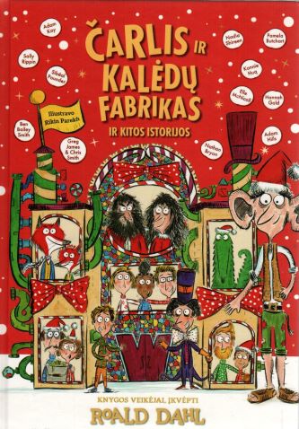 Knygos veikėjai įkvėpti Roald Dahl, iliustravo Rikin Parekh „Čarlis ir Kalėdų fabrikas ir kitos istorijos“