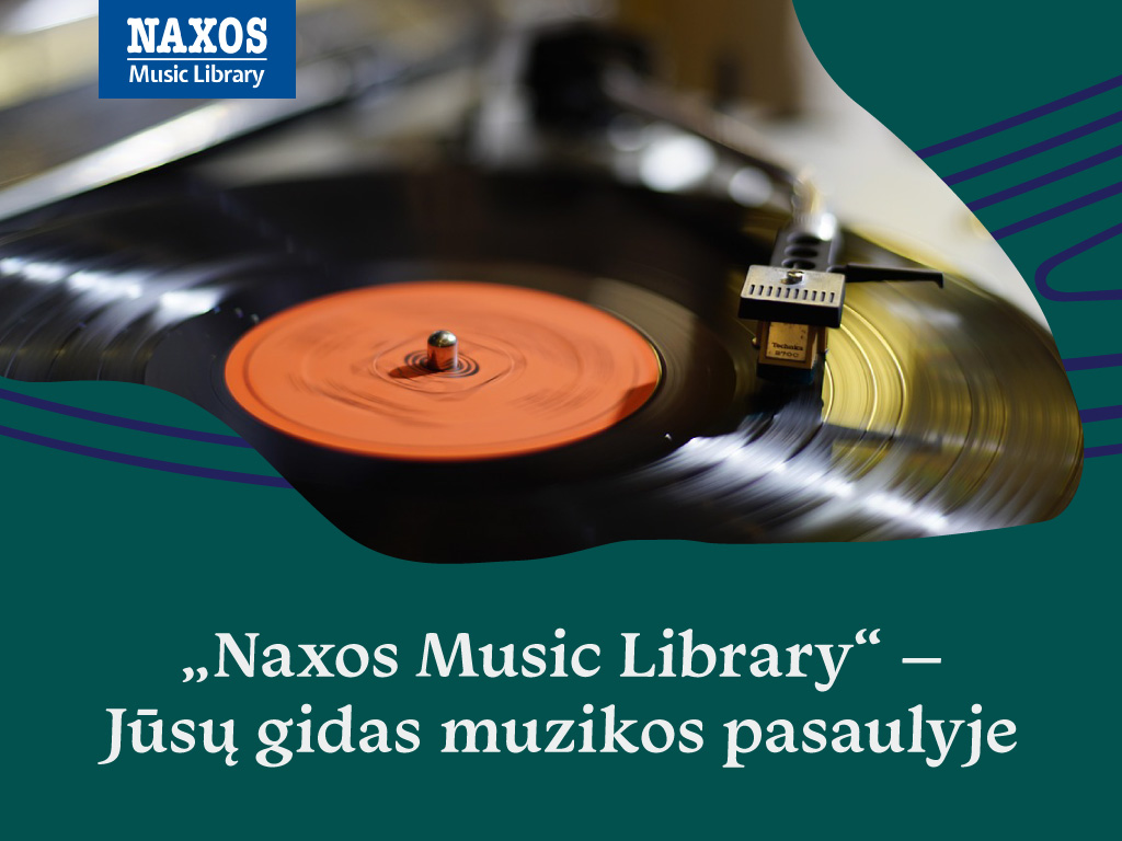 Ąžuolyno biblioteka kviečia naudotis viena didžiausių pasaulyje muzikos klausymosi platformų – „Naxos Music Library“.