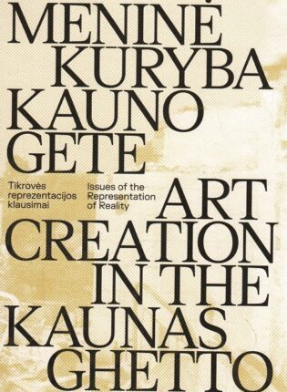 Giedrė Jankevičiūtė, Nerijus Šepetys „Meninė kūryba Kauno gete = Art creation in the Kaunas ghetto“