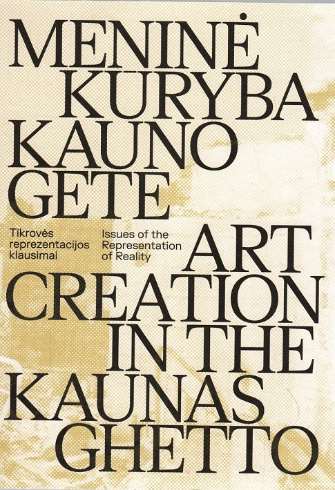 Giedrė Jankevičiūtė, Nerijus Šepetys „Meninė kūryba Kauno gete = Art creation in the Kaunas ghetto“
