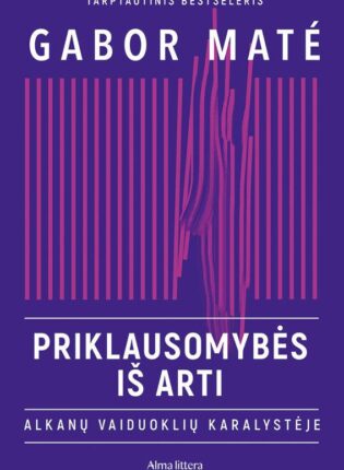 Gabor Maté „Priklausomybės iš arti. Alkanų vaiduoklių karalystėje“