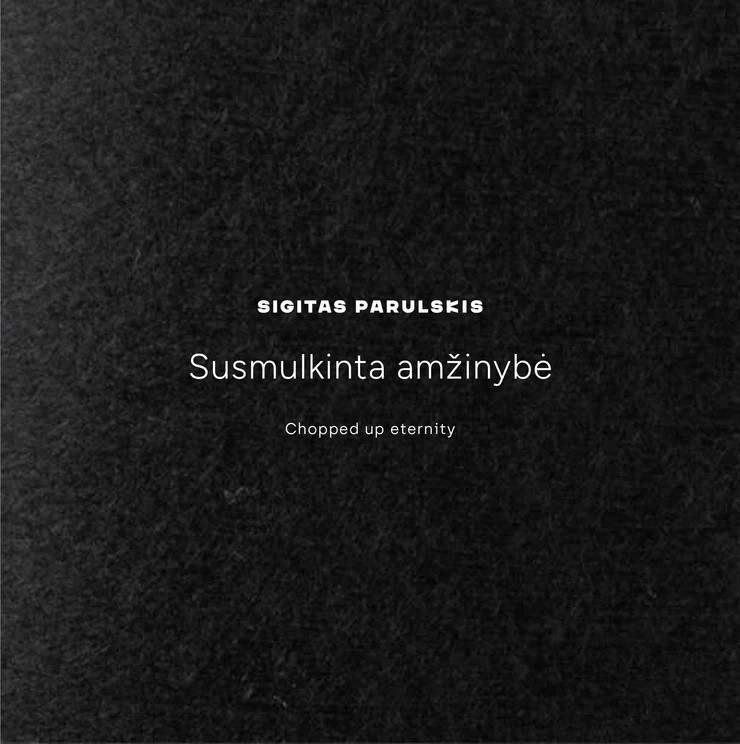 Sigitas Parulskis „Susmulkinta amžinybė“