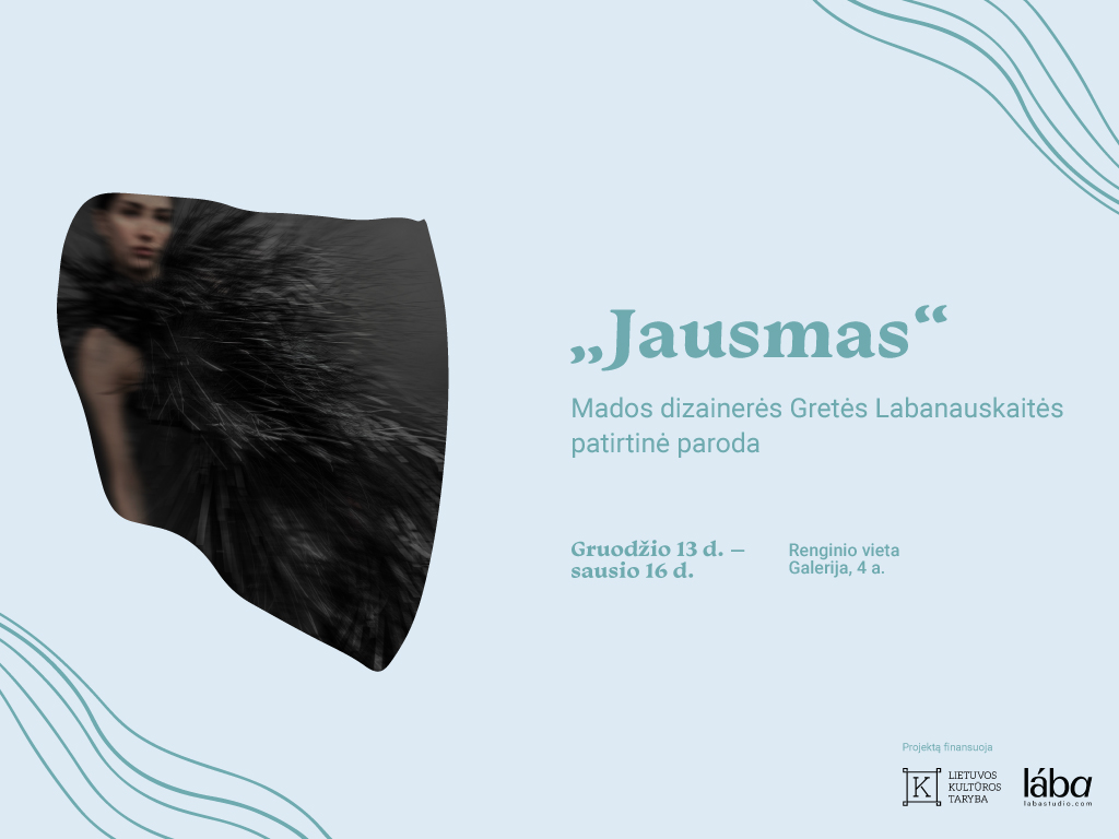 Mados dizainerės Gretės Labanauskaitės patirtinė paroda „Jausmas“