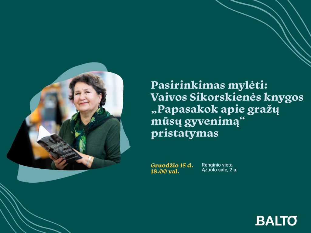 Pasirinkimas mylėti: Vaivos Sikorskienės knygos „Papasakok apie gražų mūsų gyvenimą“ pristatymas