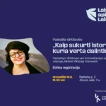 Paskaita-dirbtuvės „Kaip sukurti istoriją, kuria verta dalintis?“