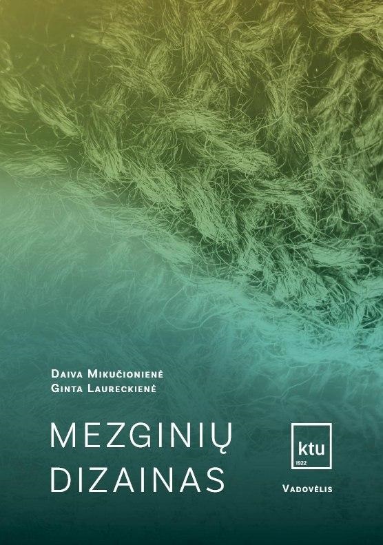 1. Daiva Mikučionienė, Ginta Laureckienė „Mezginių dizainas: vadovėlis“