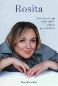 Elvyra Kučinskaitė „Rosita: gyvenimas kaip staigi mirtis ir lėtas prisikėlimas“