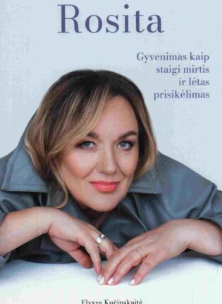 Elvyra Kučinskaitė „Rosita: gyvenimas kaip staigi mirtis ir lėtas prisikėlimas“