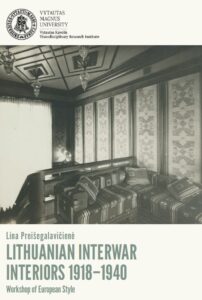 2. Lina Peišegalavičienė „Lithuanian interwar interiors, 1918–1940: workshop of European style“