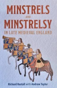 Richard Rastall, Andrew Taylor „Minstrels and minstrelsy in late medieval England“