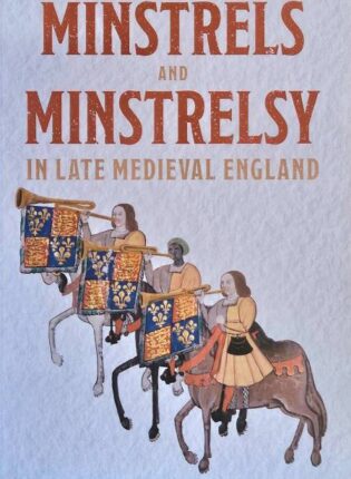 Richard Rastall, Andrew Taylor „Minstrels and minstrelsy in late medieval England“