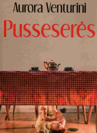 Aurora Venturini „Pusseserės“