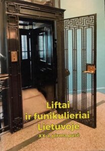4. Saulius Kvietka „Liftai ir funikulieriai Lietuvoje: XX a. pirma pusė“