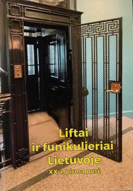 4. Saulius Kvietka „Liftai ir funikulieriai Lietuvoje: XX a. pirma pusė“