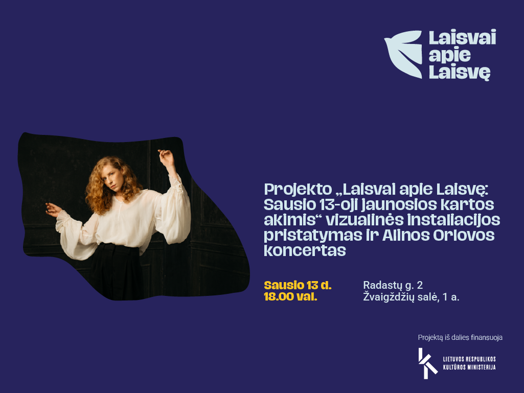 Projekto „Laisvai apie Laisvę: Sausio 13-oji jaunosios kartos akimis“ vizualinės instaliacijos pristatymas ir Alinos Orlovos koncertas