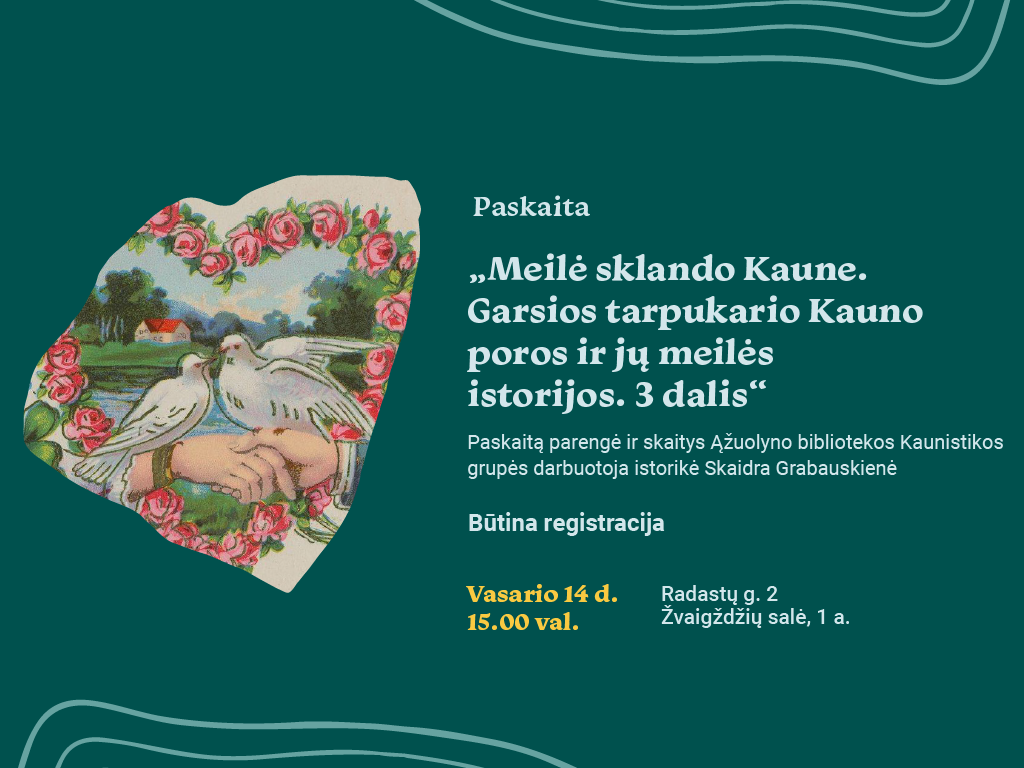 Paskaita „Meilė sklando Kaune. Garsios tarpukario Kauno poros ir jų meilės istorijos. 3 dalis“