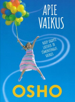 Osho „Apie vaikus. Kaip ugdyti laisvus ir išmintingus vaikus“