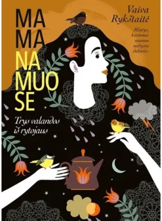 Vaiva Rykštaitė „Mama namuose. Trys valandos iki rytojaus“