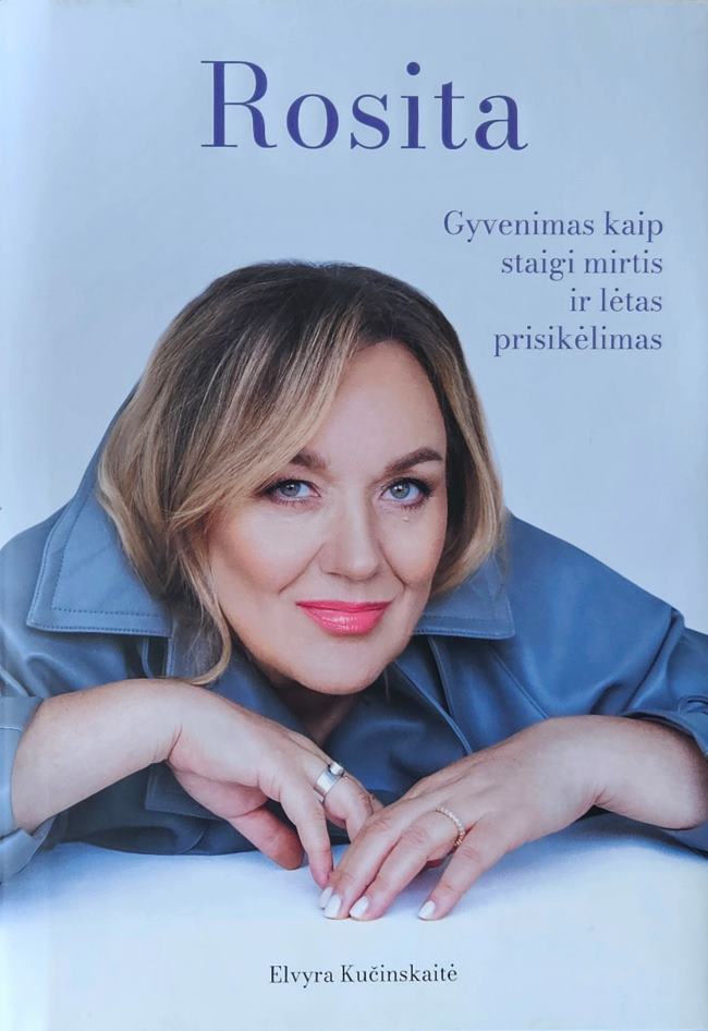 Elvyra Kučinskaitė „Rosita: gyvenimas kaip staigi mirtis ir lėtas prisikėlimas“
