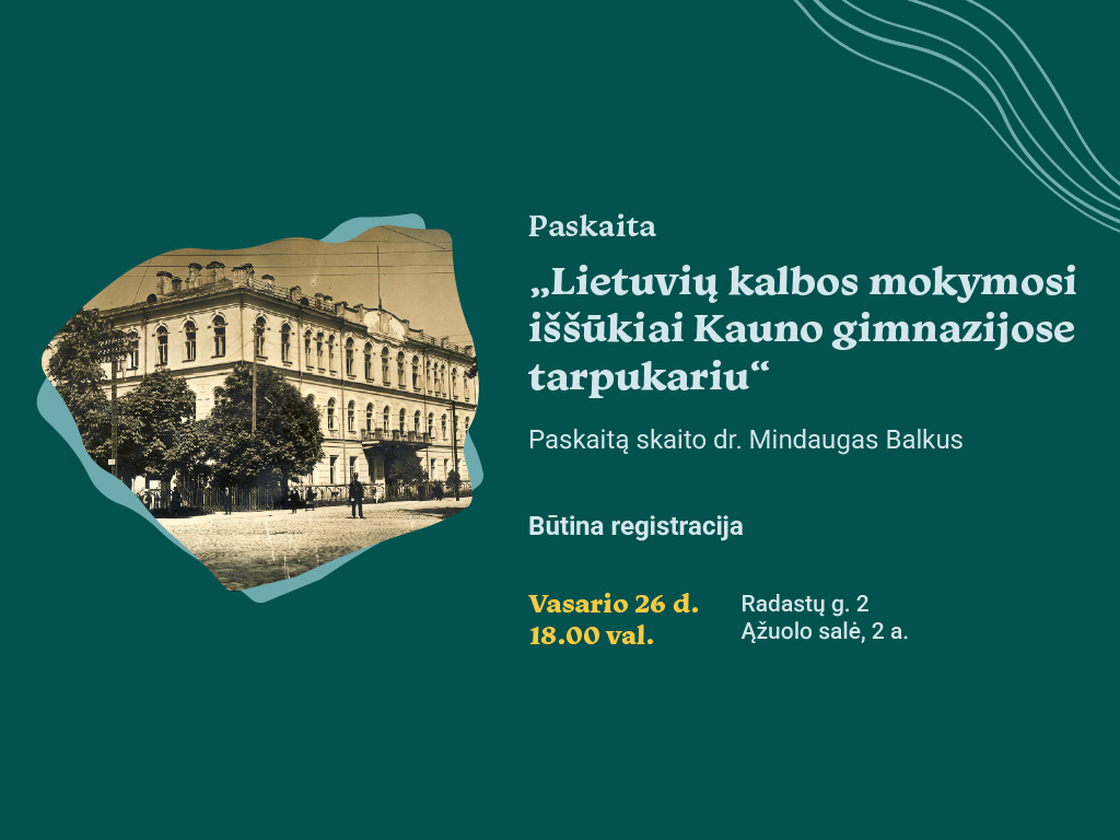 Paskaita „Lietuvių kalbos mokymosi iššūkiai Kauno gimnazijose tarpukariu“