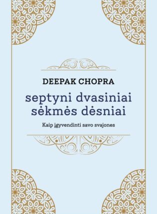 Deepak Chopra „Septyni dvasiniai sėkmės dėsniai”