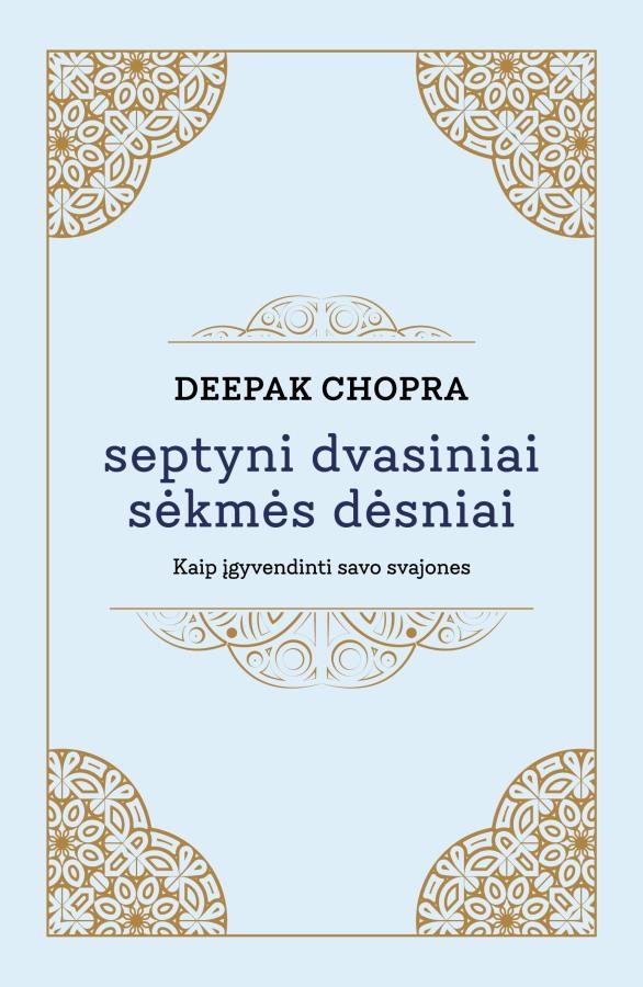 Deepak Chopra „Septyni dvasiniai sėkmės dėsniai”
