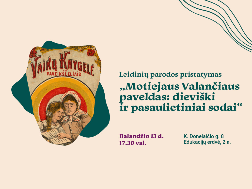 Balandžio 13 d. 17.30 val. Ąžuolyno bibliotekos Edukacijų erdvėje (K. Donelaičio g. 8, 2 a.) vyks parodos „Motiejaus Valančiaus paveldas: dieviški ir pasaulietiniai sodai“ atidarymas.
