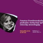 Balandžio 20 d. 16.00 val. Ąžuolyno bibliotekos Ąžuolo salėje (Radastų g. 2, 2 a.) vyks Faustos Dambrauskaitės paskaita-mokymai apie emocijų neurologiją.
