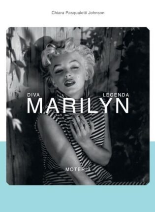 4. Chiara Pasqualetti Johnson „Marilyn. Diva, legenda, moteris“