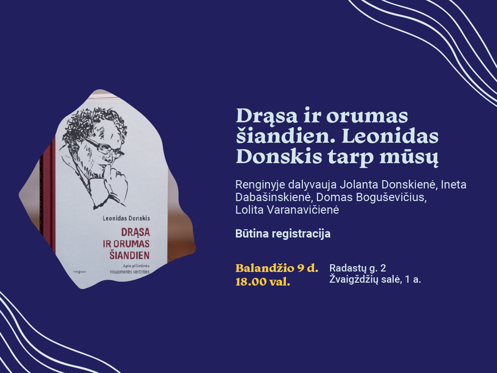 Balandžio 9 d., ketvirtadienį, 18.00 val. Ąžuolyno bibliotekos Žvaigždžių salėje (Radastų g. 2, 1 a.) vyks Leonido Donskio knygos „Drąsa ir orumas šiandien“ pristatymas.