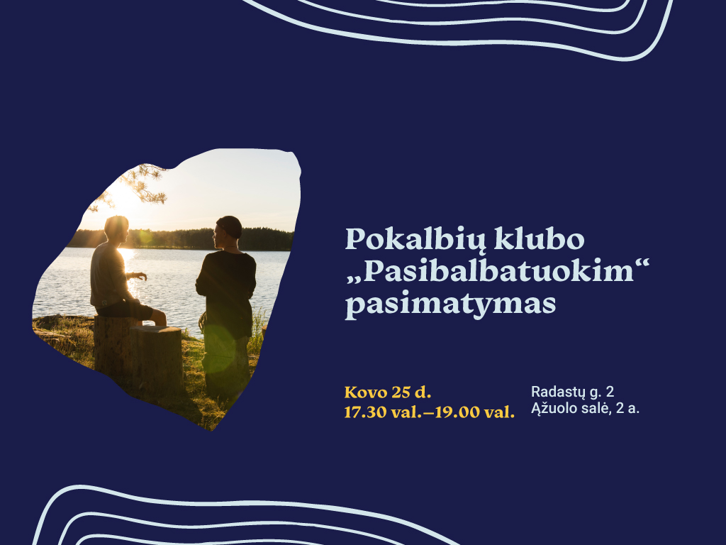 Kovo 25 d. 17.30–19.00 val. Ąžuolo salėje (Radastų g. 2, 2 a.) vyks klubo „Pasibalbatuokim“ susitikimas, kurio metu kviečiame pasišnekučiuoti apie technologijų poveikį mūsų socialiniam gyvenimui, bendravimui ir užimtumui.