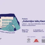 Paskaita „Gubernijos laikų Kaunas“