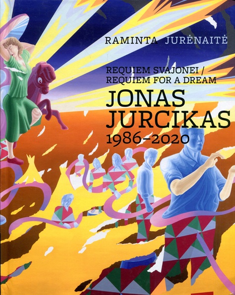 Raminta Jurėnaitė „Requiem svajonei: Jonas Jurcikas, 1986–2020 = Requiem for a dream“