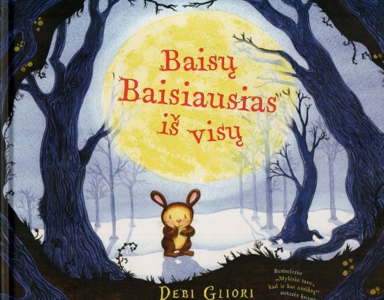 Debi Gliori „Baisų Baisiausias iš visų“
