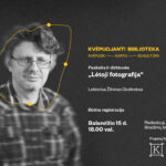 Fotomenininko Žilvino Glušinsko paskaita ir dirbtuvės „Lėtoji fotografija“