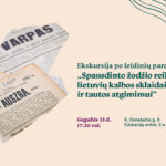 Ekskursija po leidinių parodą „Spausdinto žodžio reikšmė lietuvių kalbos sklaidai ir tautos atgimimui