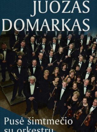 Remigijus Vitkauskas „Juozas Domarkas. Pusė šimtmečio su orkestru“
