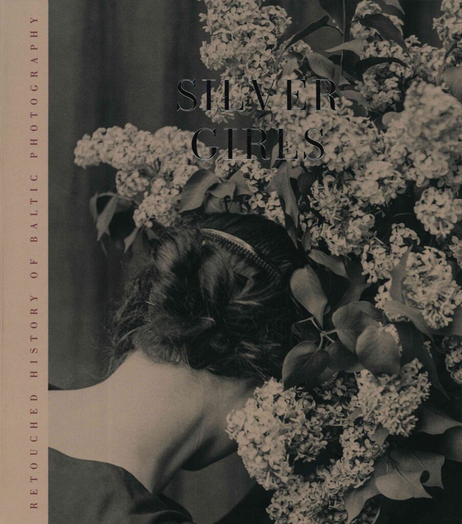 „Silver girls. Retouched history of Baltic photography“ Sudarė Agnė Narušytė, Indrek Grigor, Šelda Puķīte